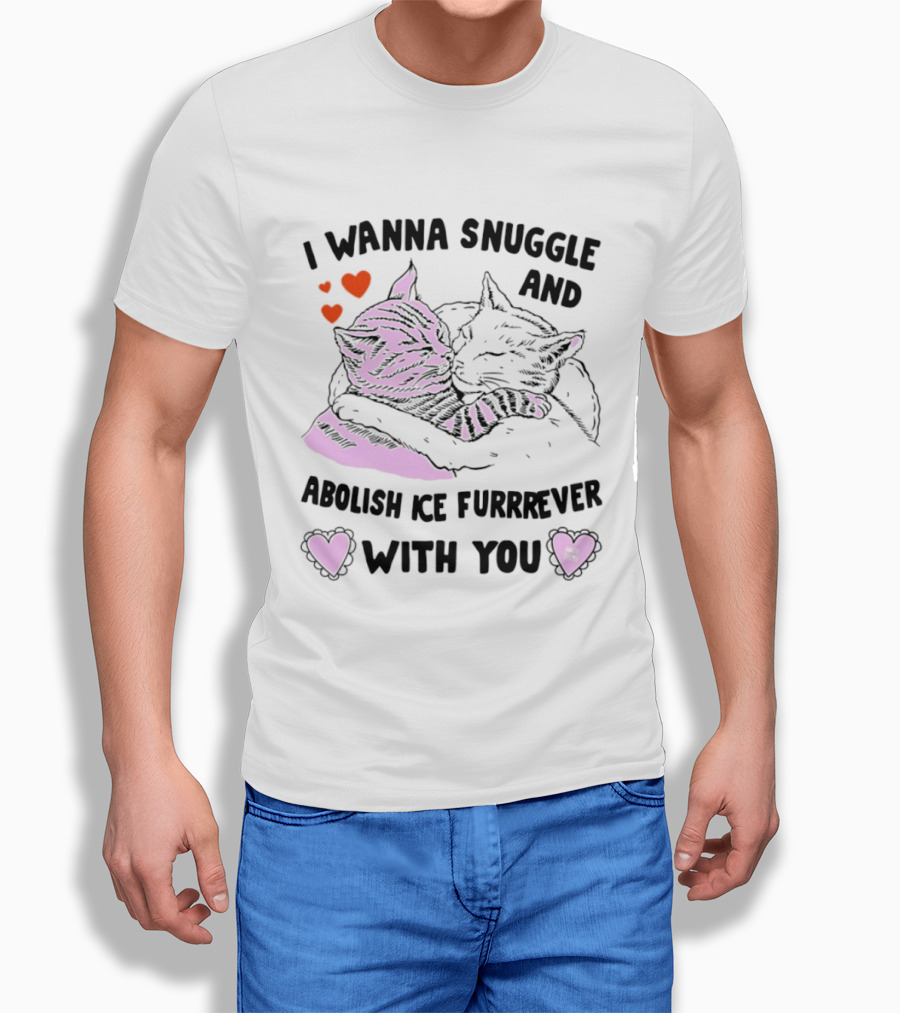I Wanna Snuggle And Abolish Ice Furrrever With You Cat Hearts T-Shirt