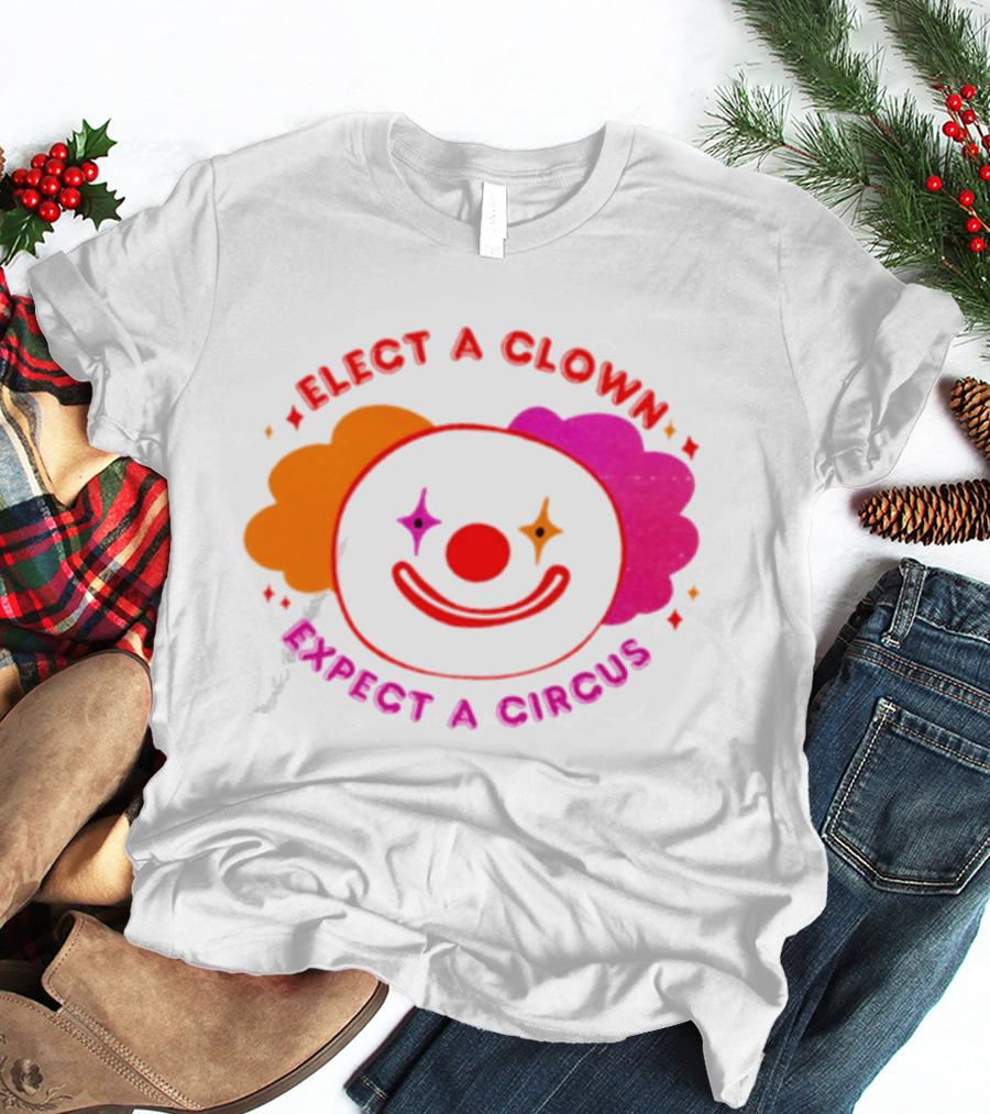 Elect A Clown Expect A Circus Colorful Political Satire T-Shirt