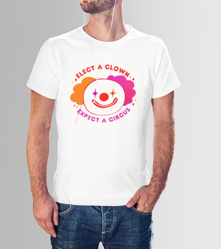 Elect A Clown Expect A Circus Colorful Political Satire T-Shirt