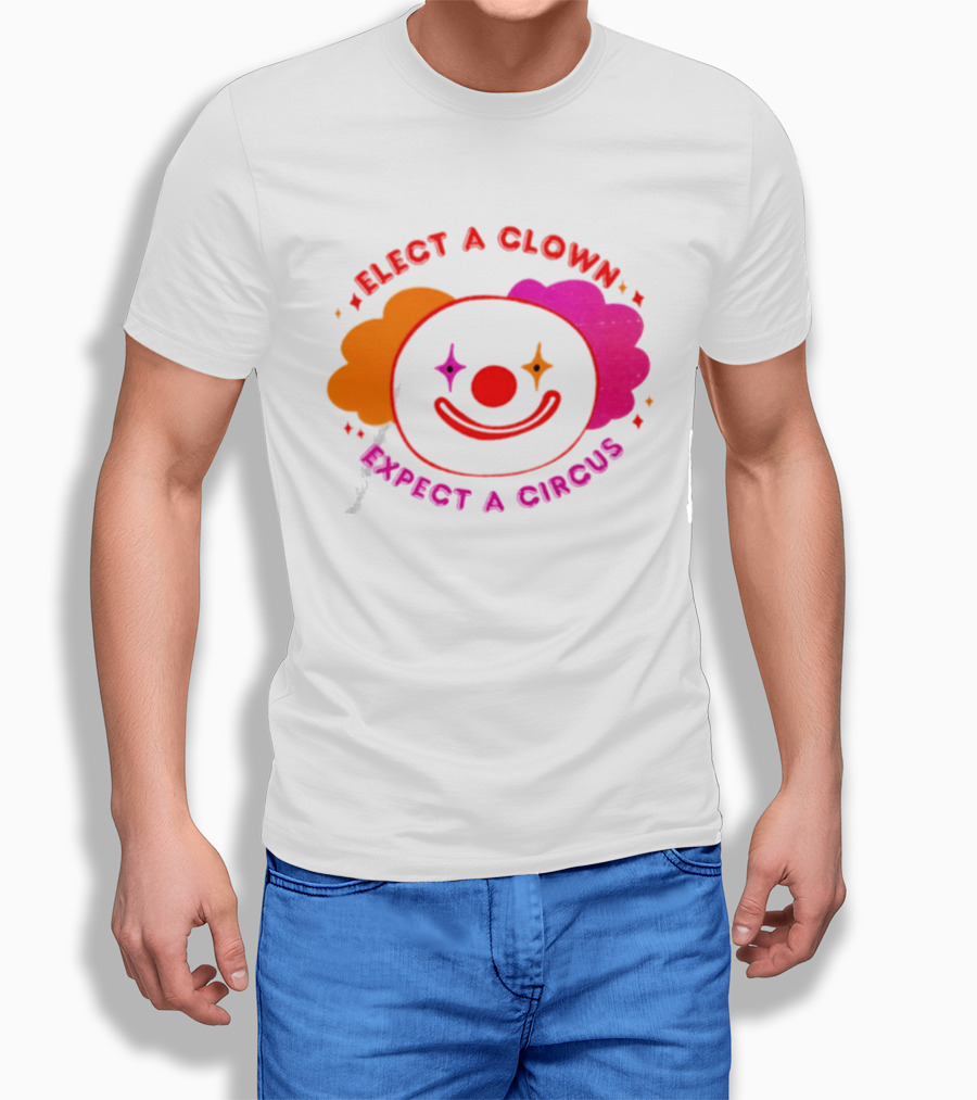 Elect A Clown Expect A Circus Colorful Political Satire T-Shirt