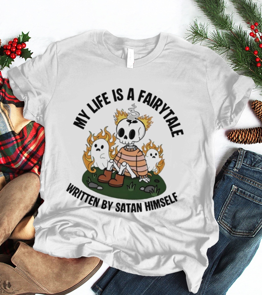 My Life Is A Fairytale Written By Satan Himself Ghost And Skeleton Flame T-Shirt