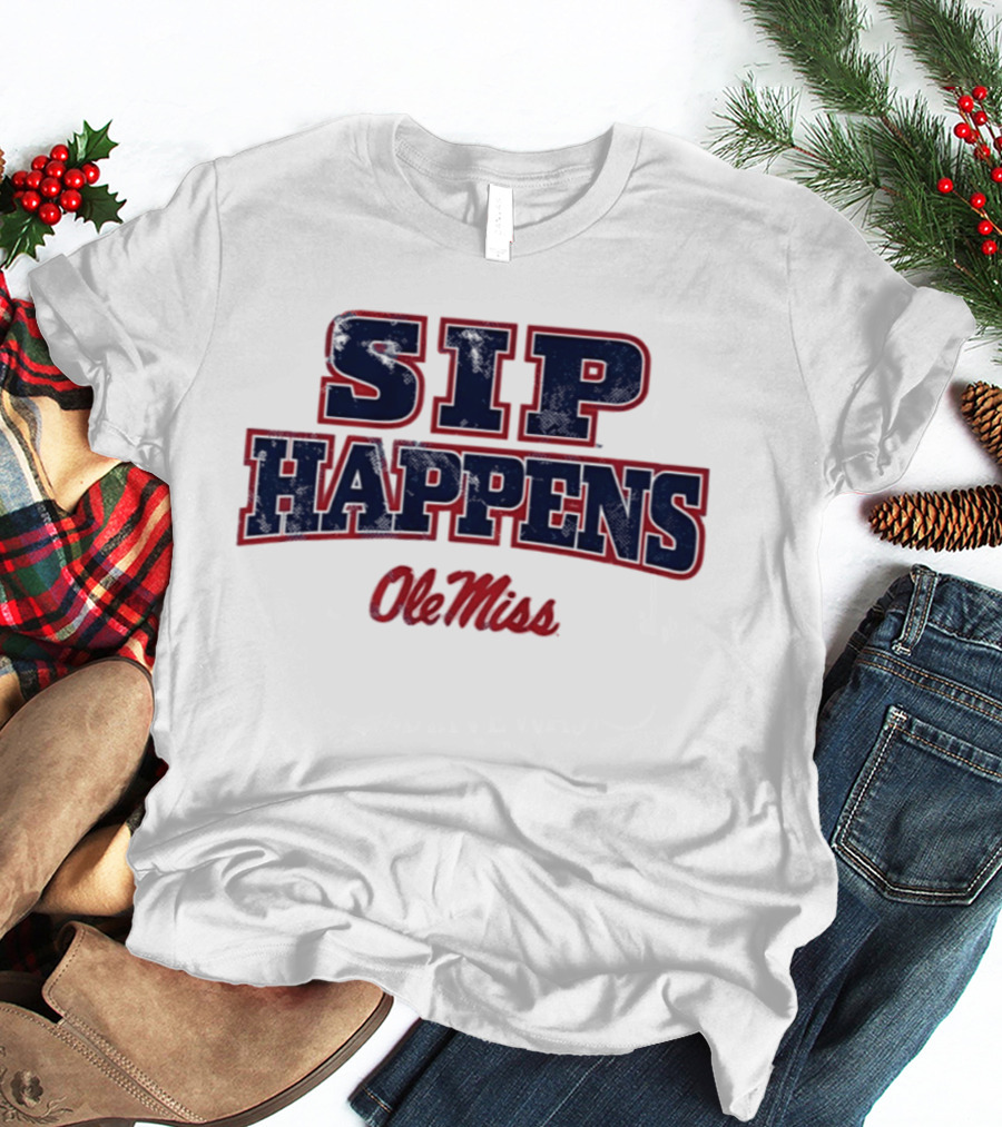 Ole Miss Rebels Sip Happens Football Fan Gear T-Shirt
