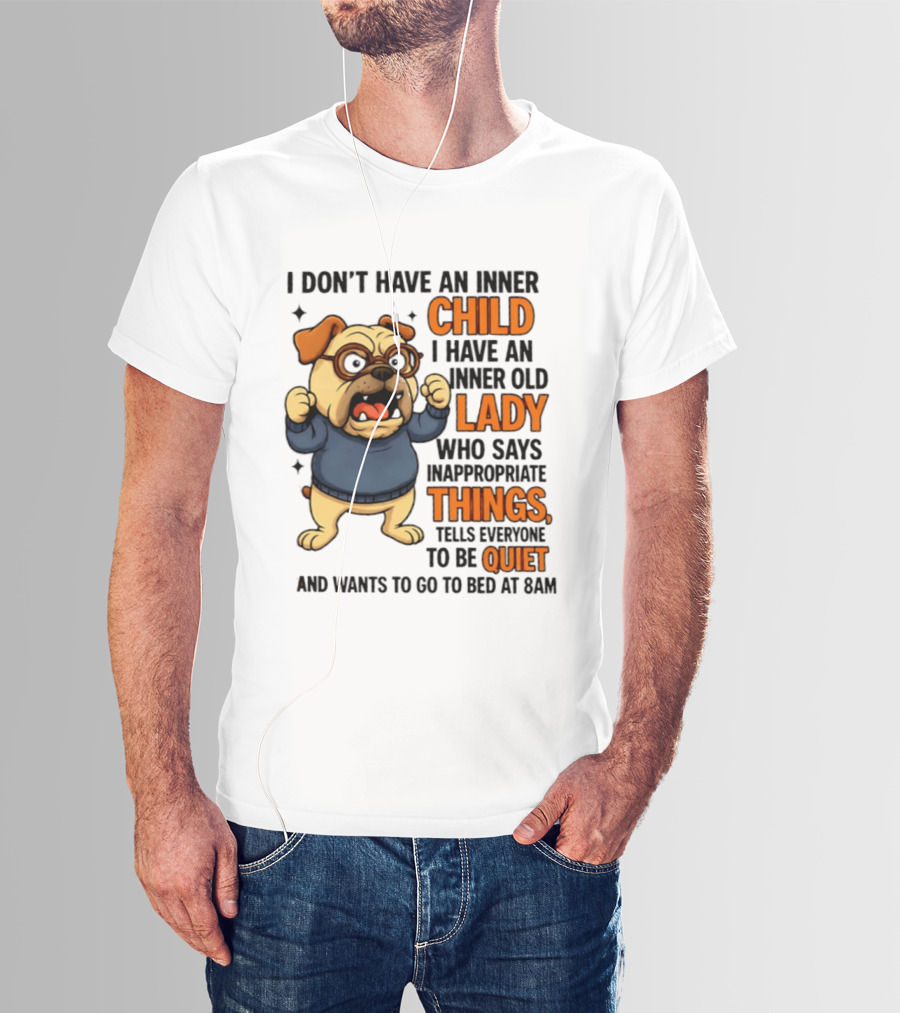 Pug Dog Inner Child Old Lady Who Says Inappropriate Things Be Quiet 8PM T-Shirt
