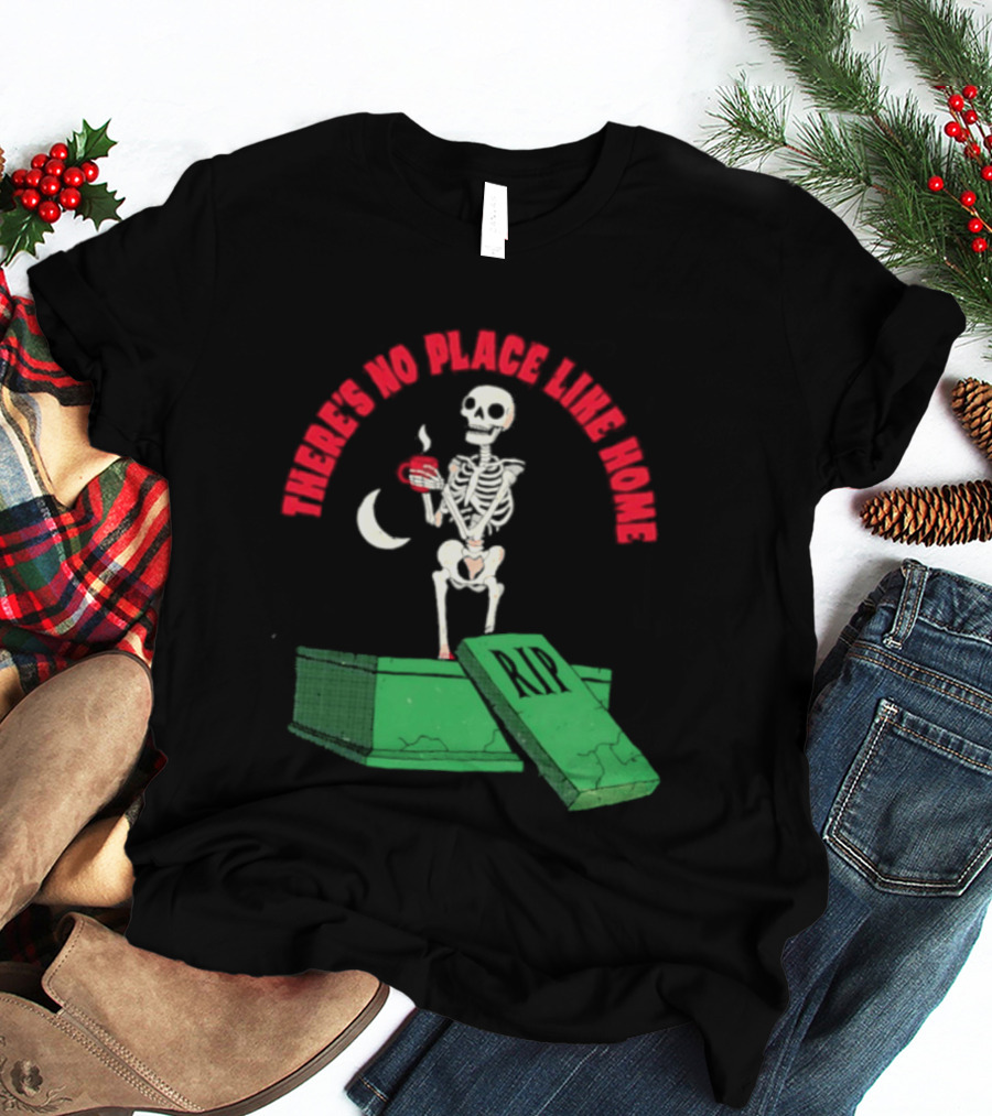 There Is No Place Like Home Skeleton Coffee Graveyard Scene T-Shirt