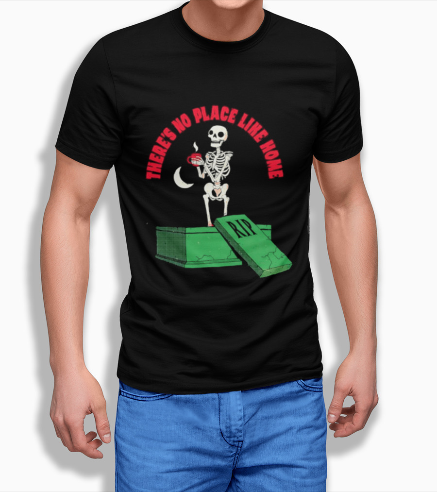 There Is No Place Like Home Skeleton Coffee Graveyard Scene T-Shirt