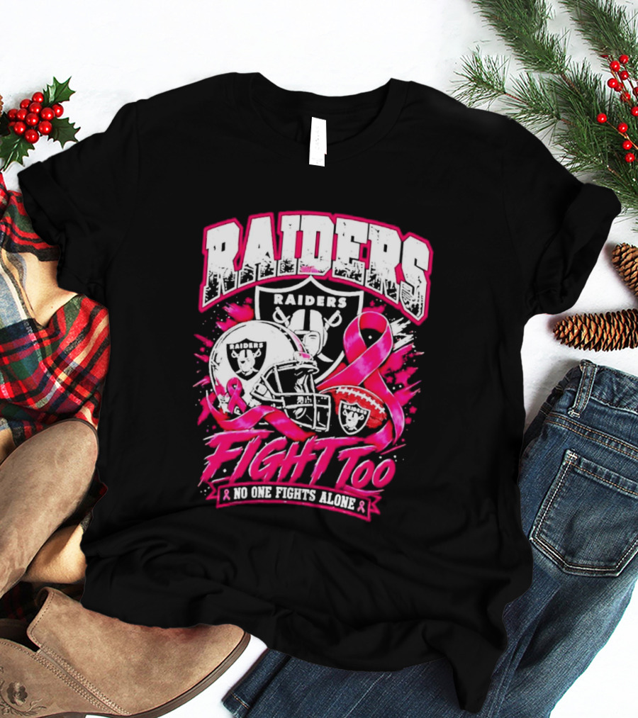 Raiders Breast Cancer Awareness Fight Too No One Fights Alone T-Shirt
