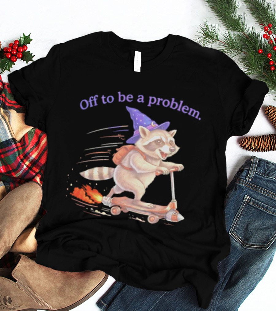 Raccoon Wizard Scooter Adventure Off To Be A Problem T-Shirt