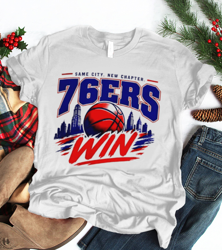 76ers Win Same City New Chapter Basketball Victory T-Shirt