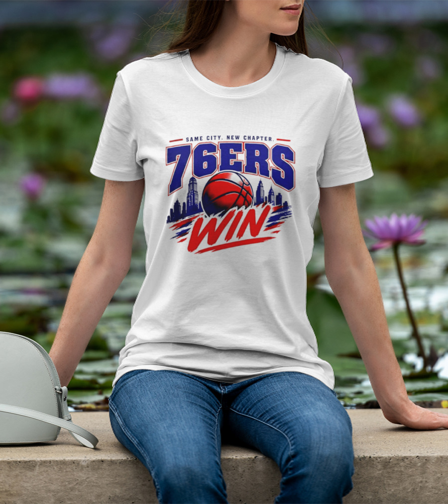 76ers Win Same City New Chapter Basketball Victory T-Shirt