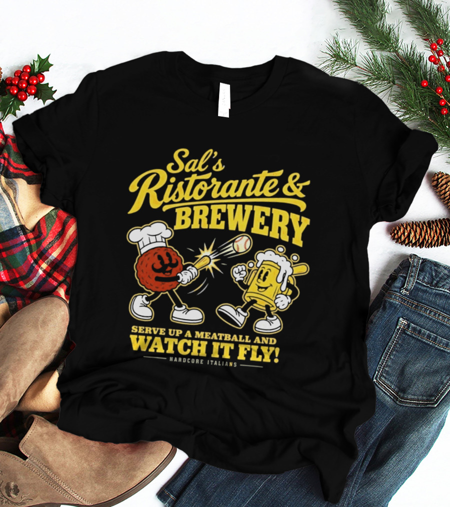 Sal's Ristorante & Brewery Serve Up A Meatball And It Fly Hardcore Italiano T-Shirt