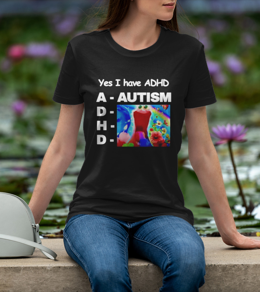 Yes I Have ADHD Autism Rainbow Flowers T-Shirt