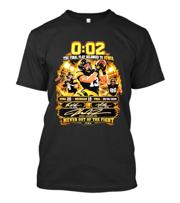 Iowa Hawkeyes Football Victory Over Michigan 09 26 2026 Final Play Belonged To Iowa 20 19 T-Shirt
