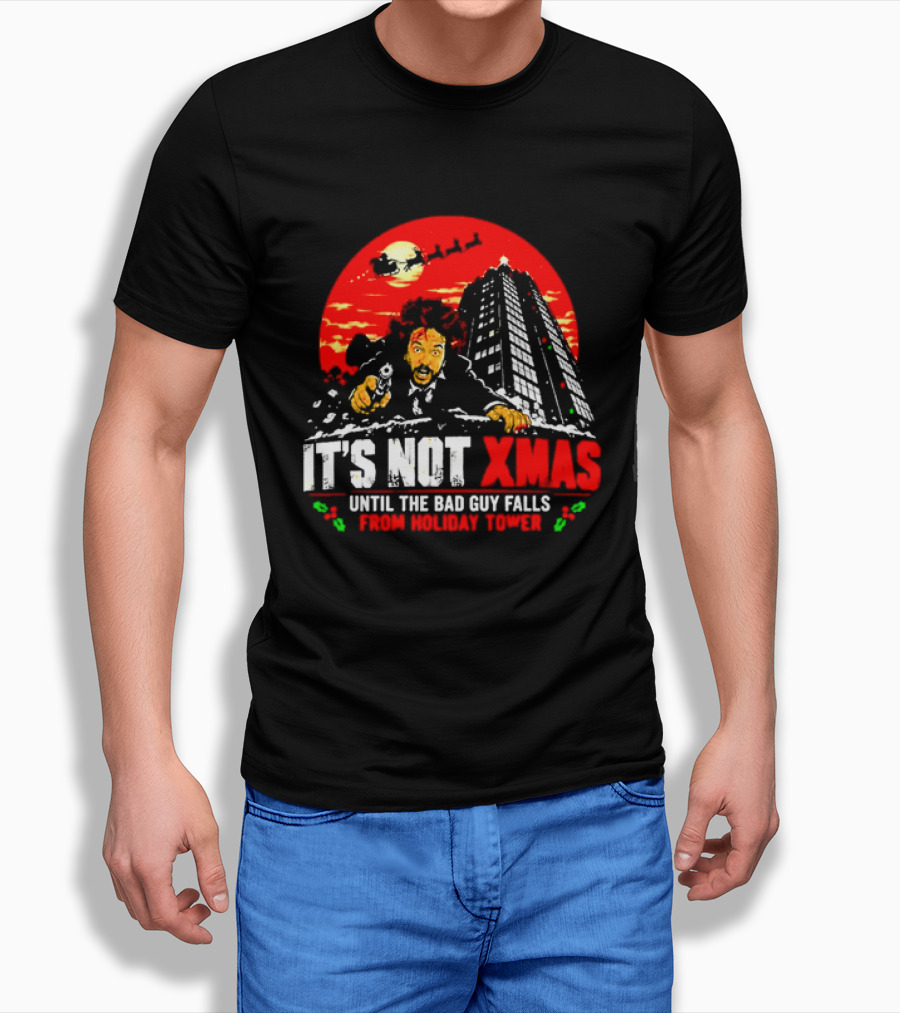 It's Not Xmas Until The Bad Guy Falls From Holiday Tower T-Shirt