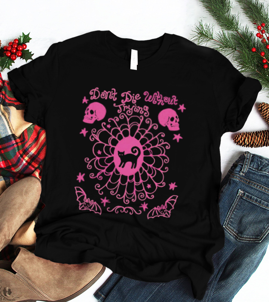 Don't Die Without Trying Pink Black Cat Skulls And Bats T-Shirt