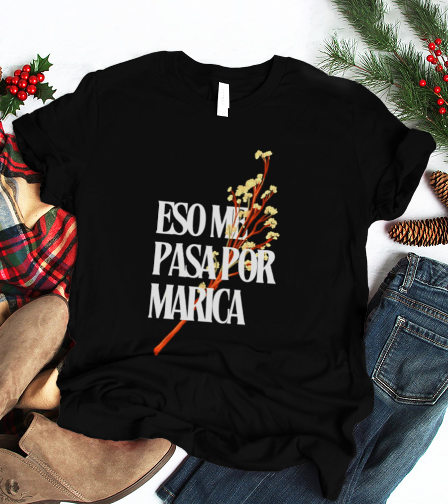 Eso Me Pasa Por Marica Flowers Botanical White T-Shirt