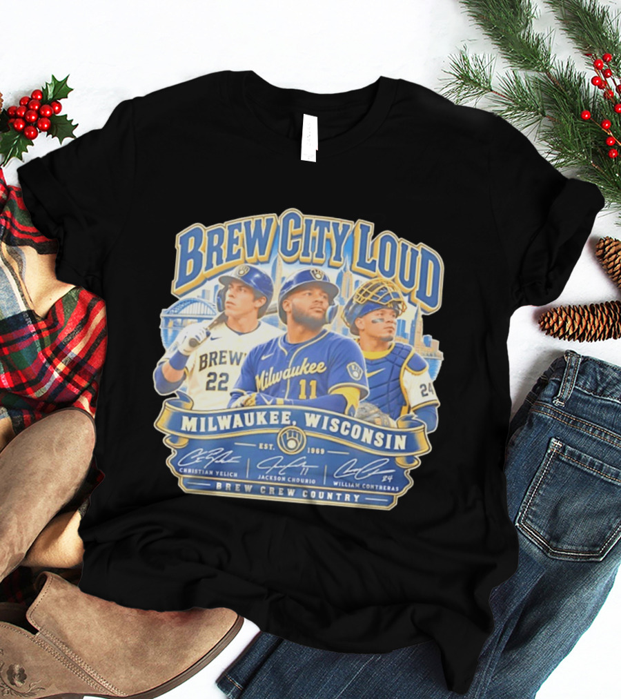 Brew City Loud Milwaukee Brewers Wisconsin Brew Crew Country Christian Yelich Jackson Chourio William Contreras T-Shirt