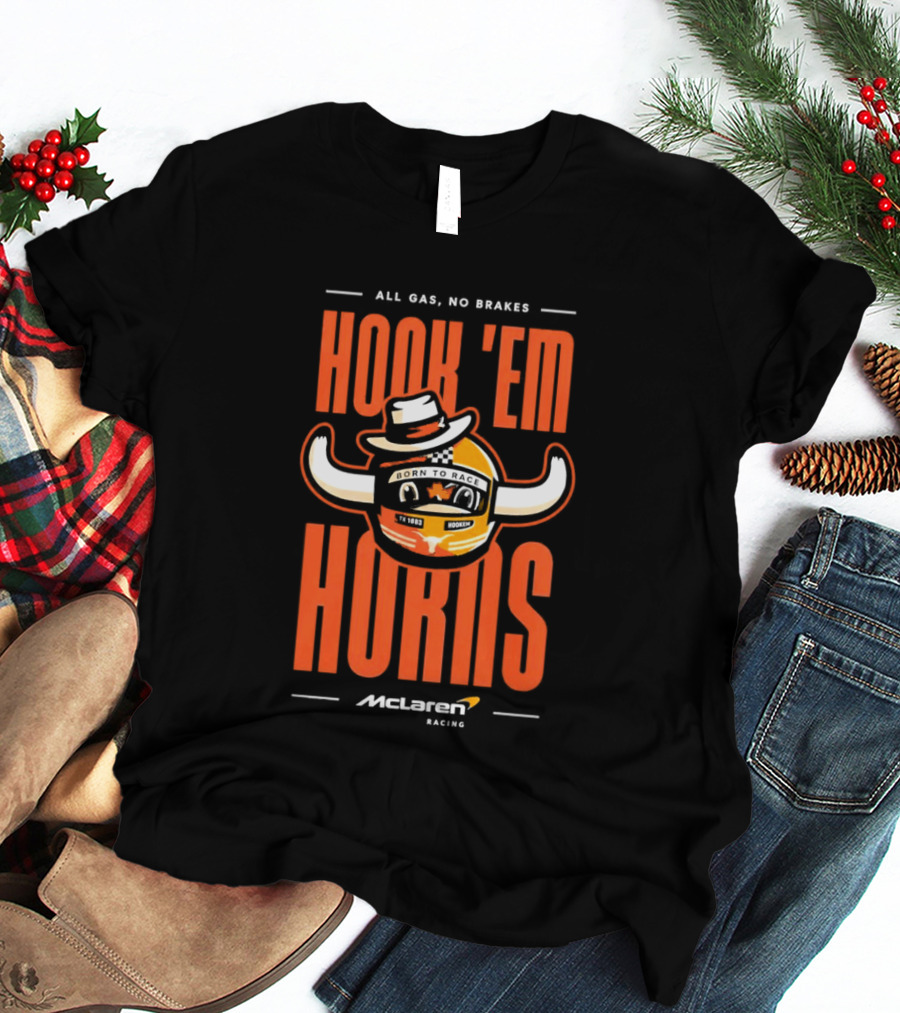 All Gas No Brakes McLaren Racing Hook Em Horns Texas Longhorns T-Shirt