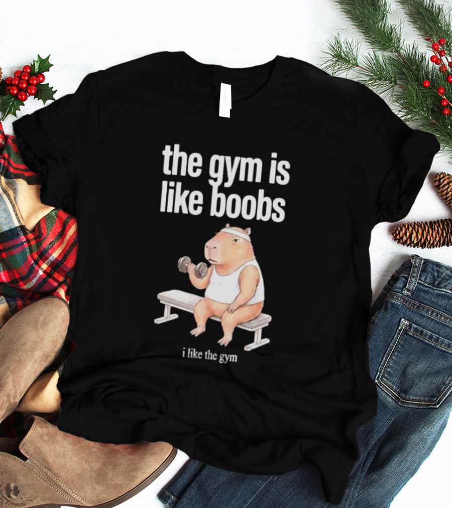 The Gym Is Like Boobs Capybara Lifting Weights T-Shirt