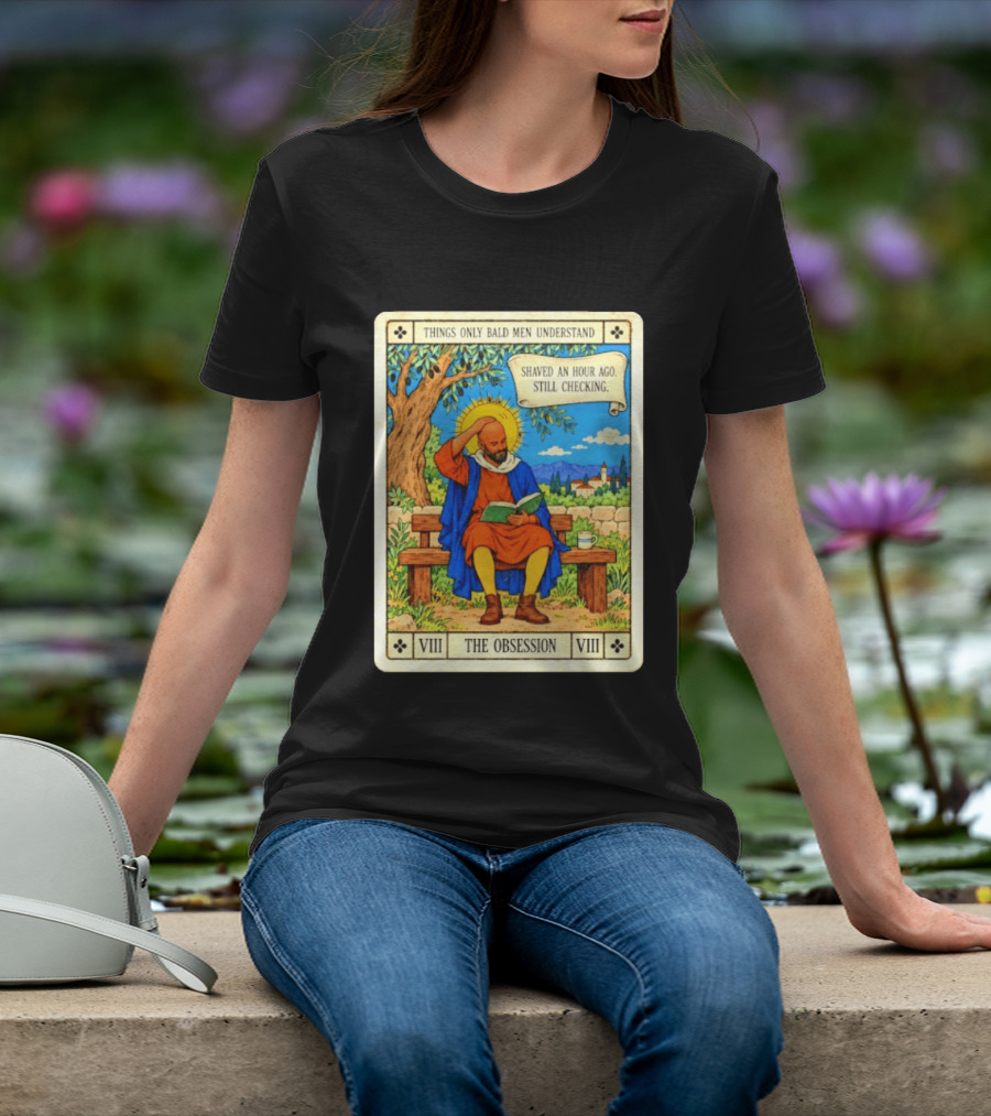 Things Only Bald Men Understand The Obsession Shaved An Hour Ago Still Checking Medieval T-Shirt