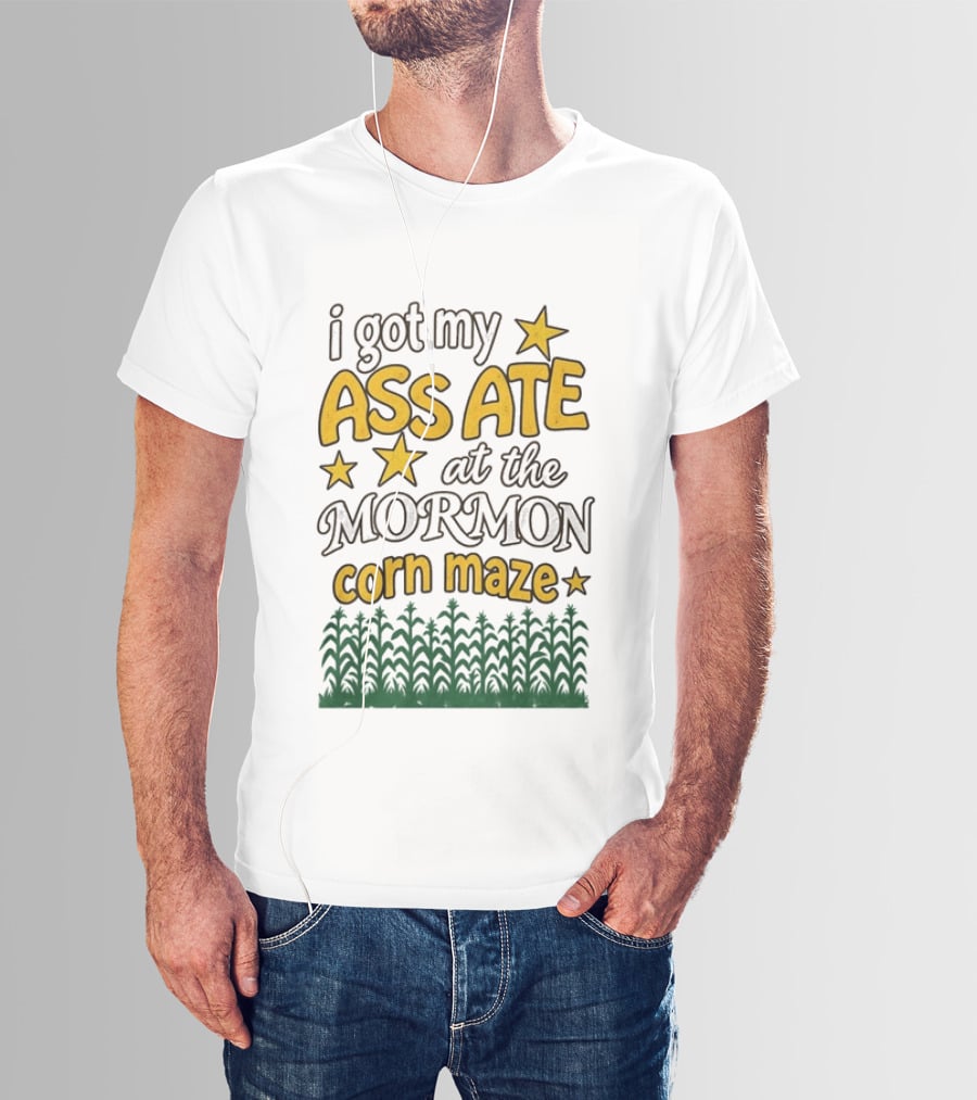 I Got My Ass Ate At The Mormon Corn Maze Starry Adventure T-Shirt
