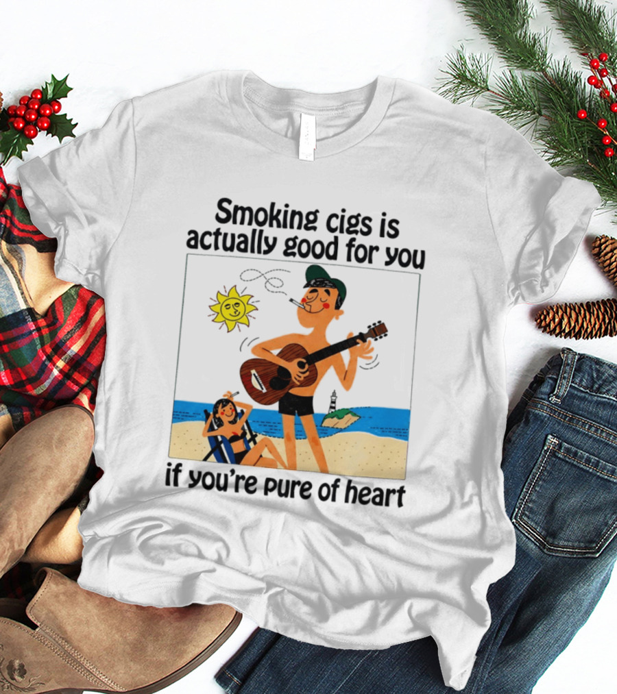 Smoking Cigs Is Actually Good For You Pure Of Heart Beach Guitar Sun T-Shirt