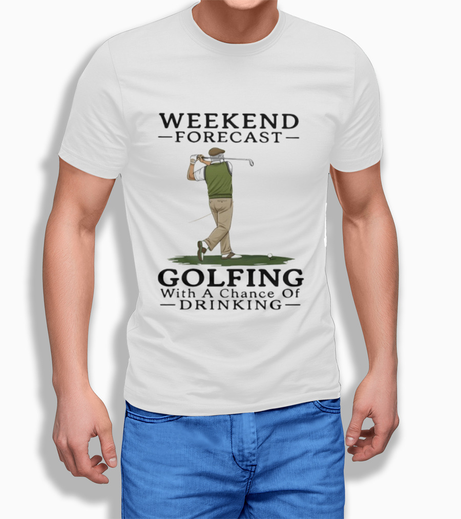 Weekend Forecast Golfing With A Chance Of Drinking T-Shirt