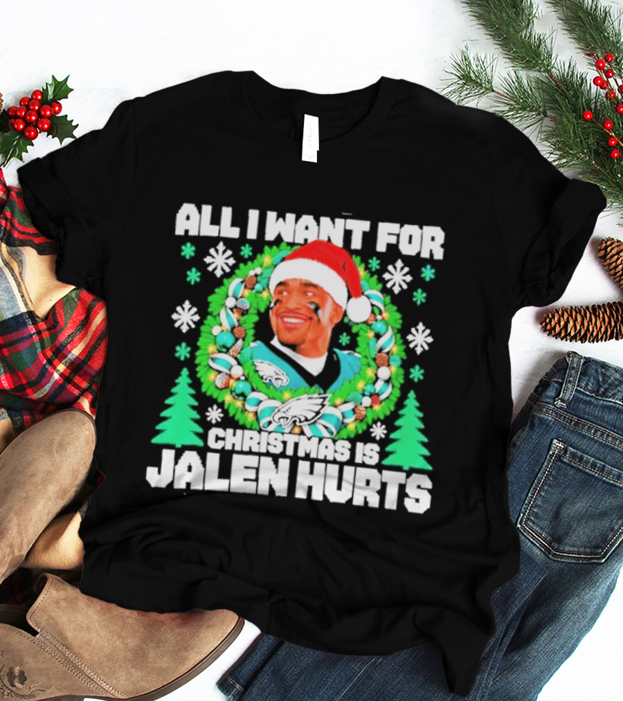 All I Want For Christmas Is Jalen Hurts Philadelphia Eagles Ugly Christmas Sweater T-Shirt