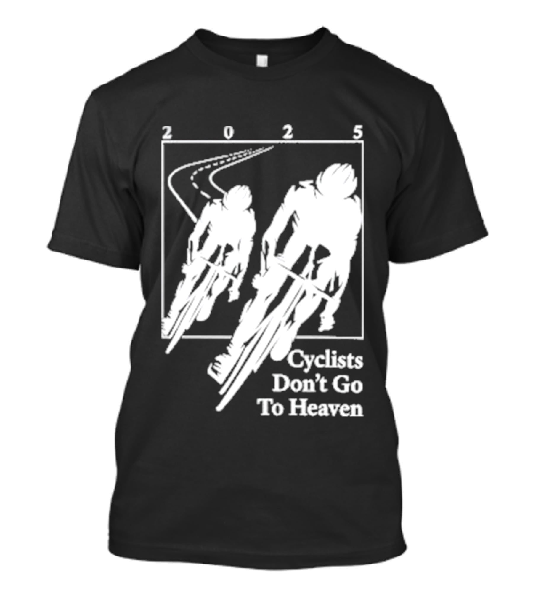 Cyclists Don't Go To Heaven Road Race 2025 T-Shirt