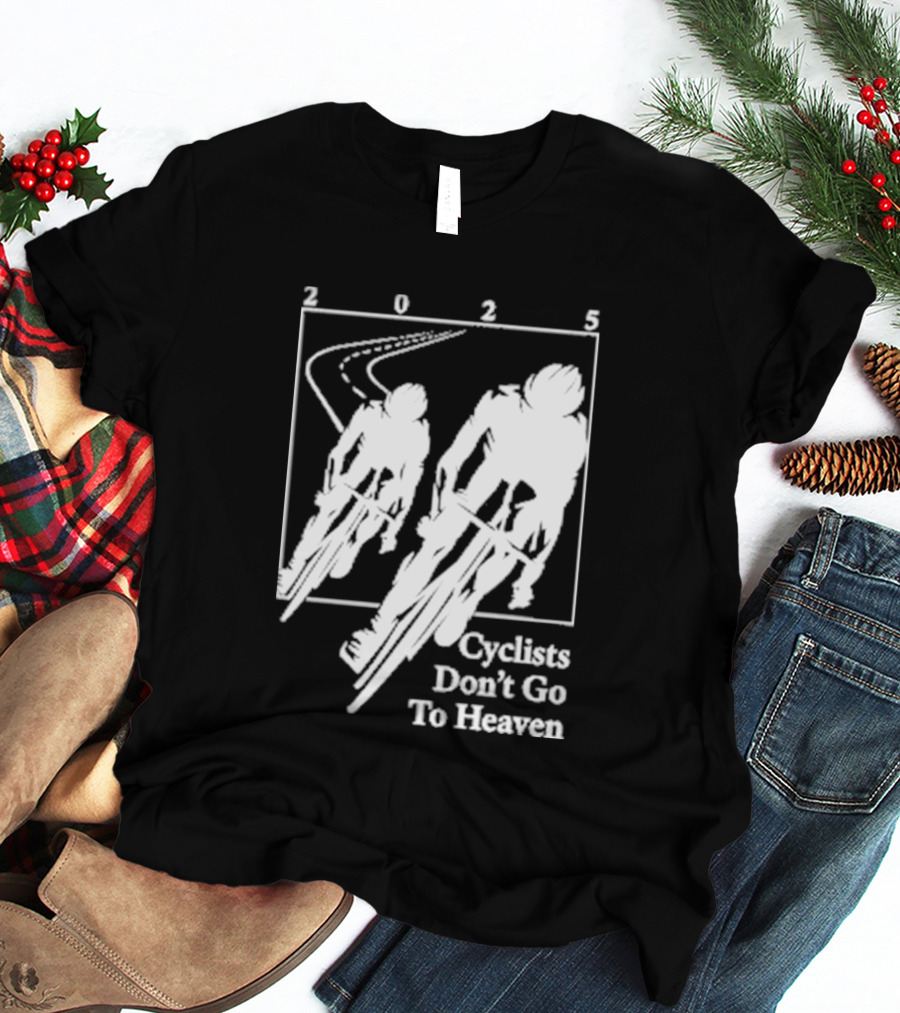 Cyclists Don't Go To Heaven Road Race 2025 T-Shirt