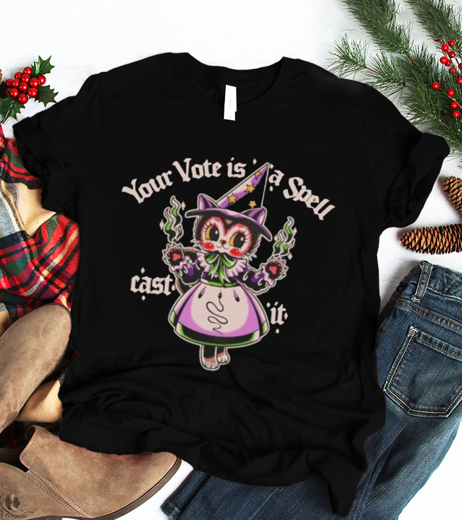 Your Vote Is A Spell Cast It Cat Witch With Magic Hat And Cloak T-Shirt