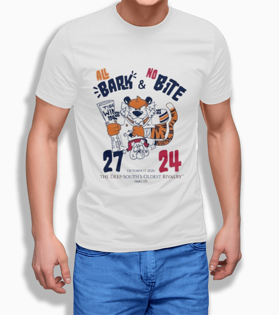 All Bark No Bite Auburn Beat Georgia 27 24 The Deep South's Oldest Rivalry October 1 2026 T-Shirt
