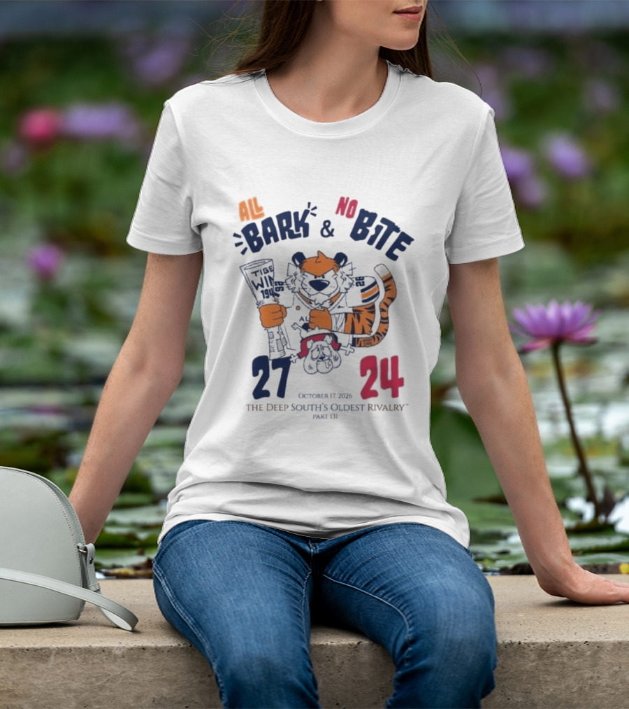 All Bark No Bite Auburn Beat Georgia 27 24 The Deep South's Oldest Rivalry October 1 2026 T-Shirt