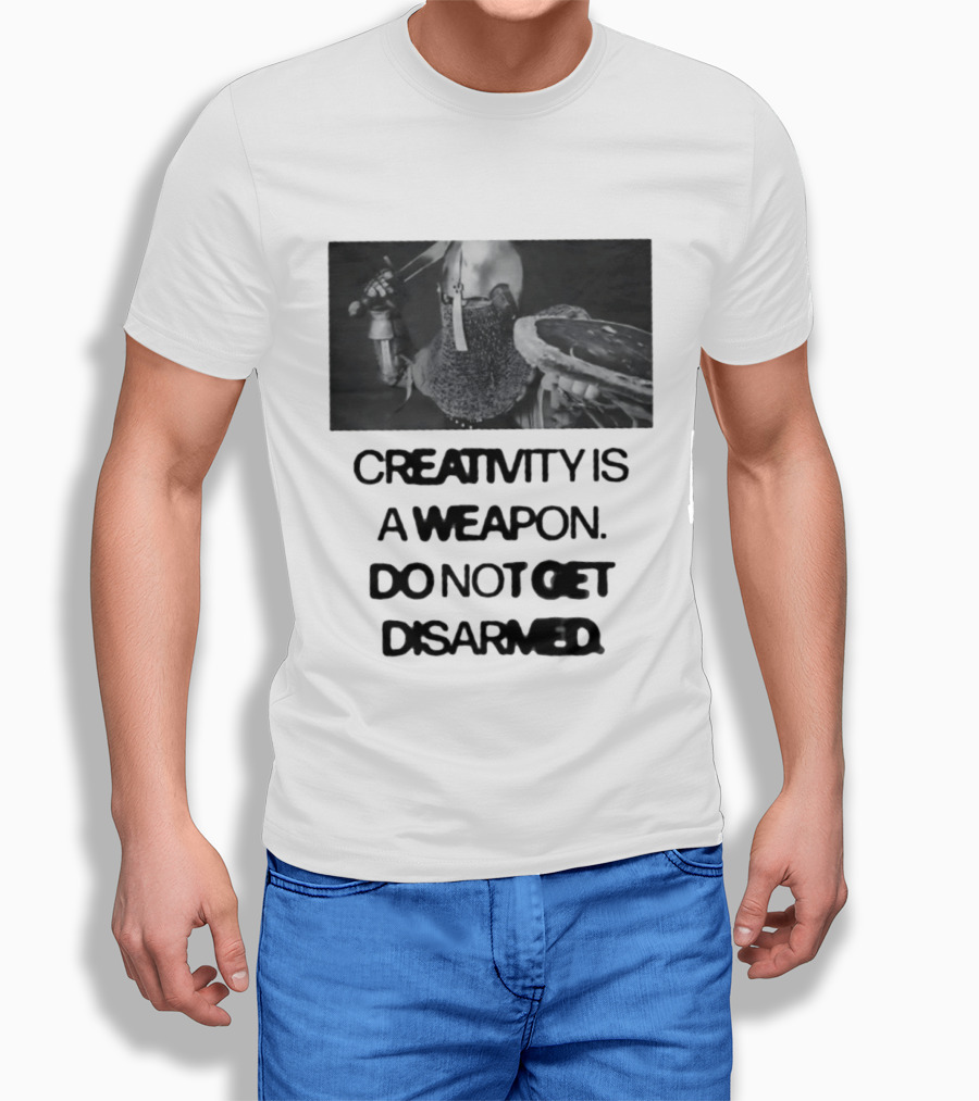 Creativity Is A Weapon Do Not Get Disarmed Medieval Warrior With Sword And Shield T-Shirt