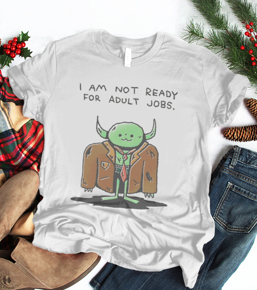 I Am Not Ready For Adult Jobs Green Goblin T-Shirt