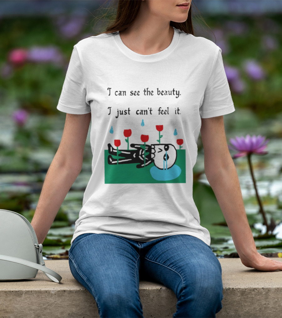 I Can See The Beauty I Just Can't Feel It Skeleton And Red Flowers With Sad Tears T-Shirt