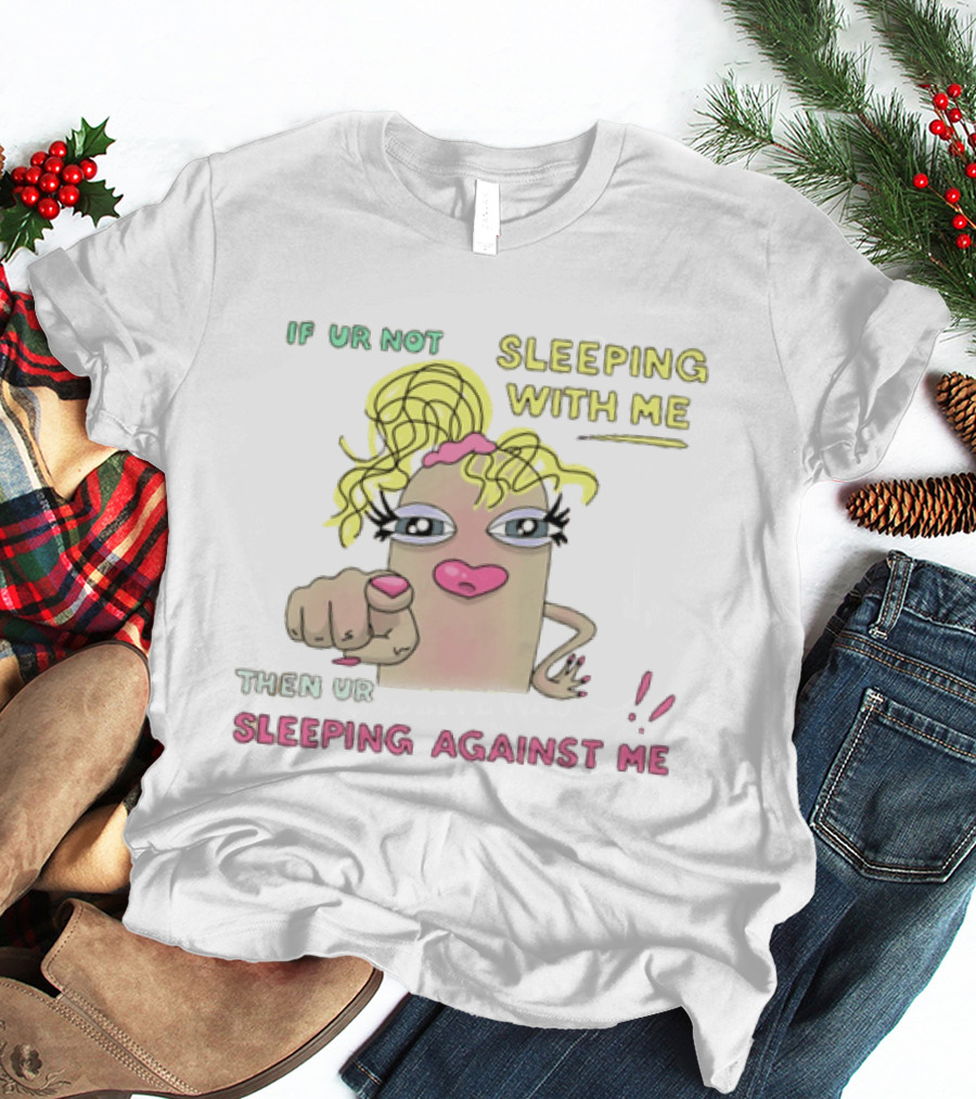 If Ur Not Sleeping With Me Then Ur Sleeping Against Me Cartoon Finger Pointing Blonde Wig T-Shirt