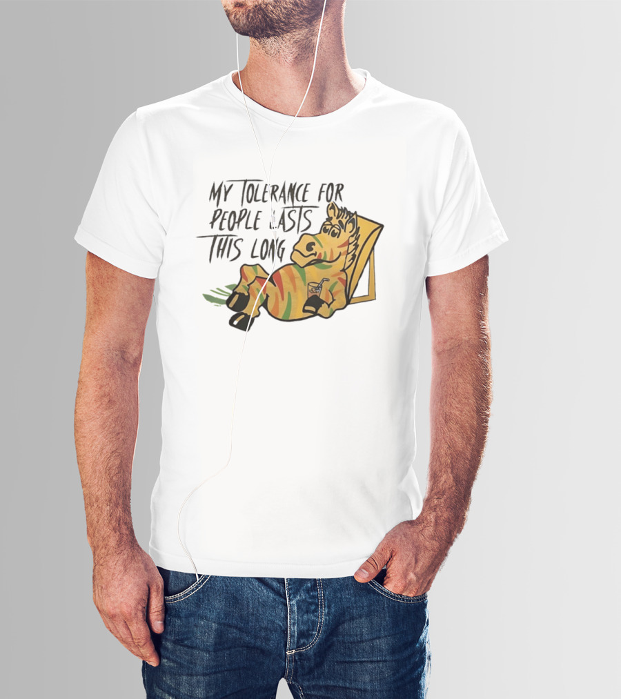 My Tolerance For People Lasts This Long Zebra Relaxation T-Shirt