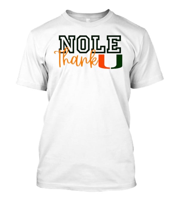 Nole Thank U Florida State Vs Miami College Football Rivalry T-Shirt