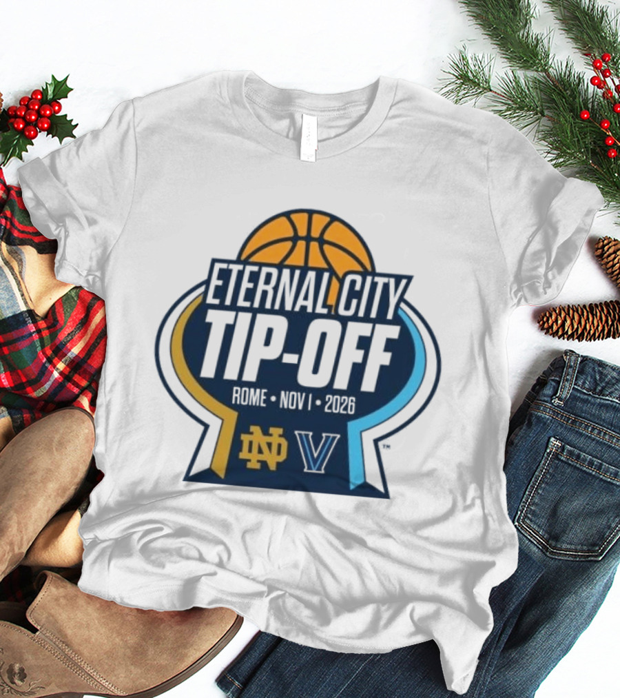 Notre Dame Fighting Irish Vs. Villanova Wildcats Eternal City Tip Off Rome 2026 T-Shirt