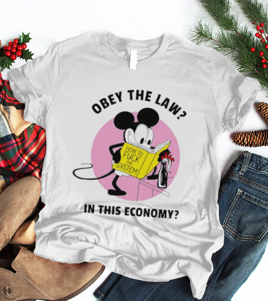 Obey The Law How To Fuck The System In This Economy T-Shirt