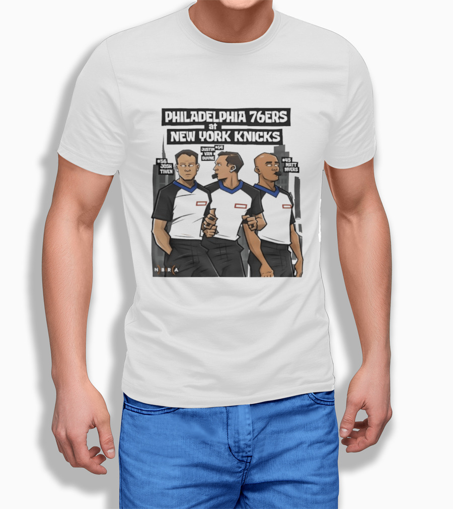 Philadelphia 76ers At New York Knicks Referees Josh Tiven Justin Van Duyne Matt Myers Sports Match T-Shirt
