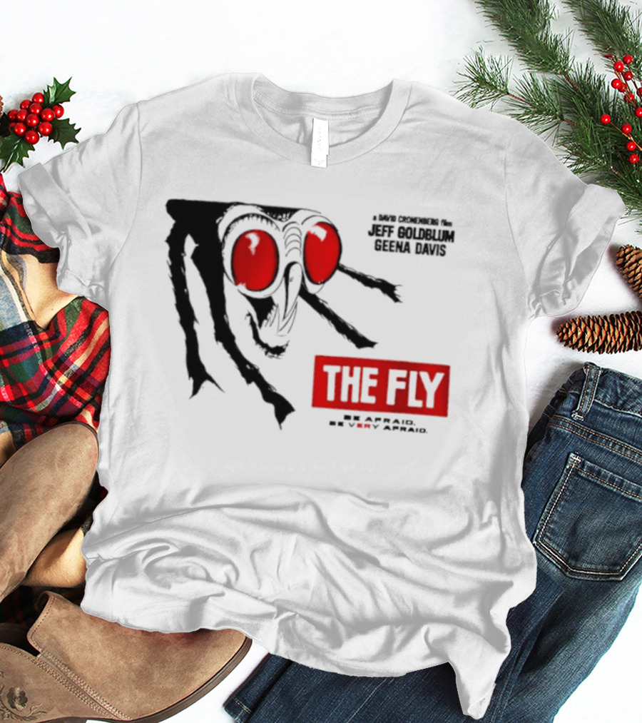 The Fly Jeff Goldblum Geena Davis Be Afraid Be Very Afraid T-Shirt