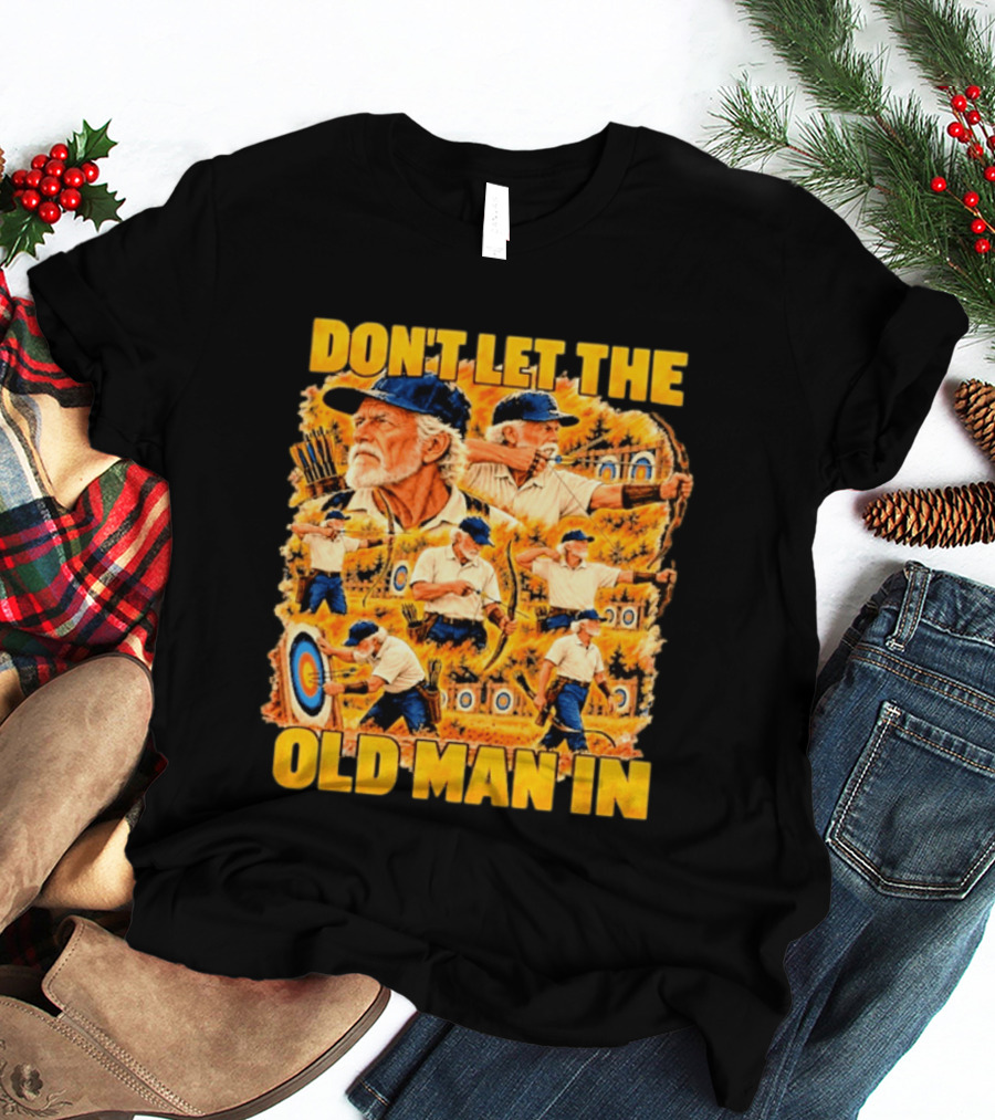 Don't Let The Old Man In Archery Challenge T-Shirt