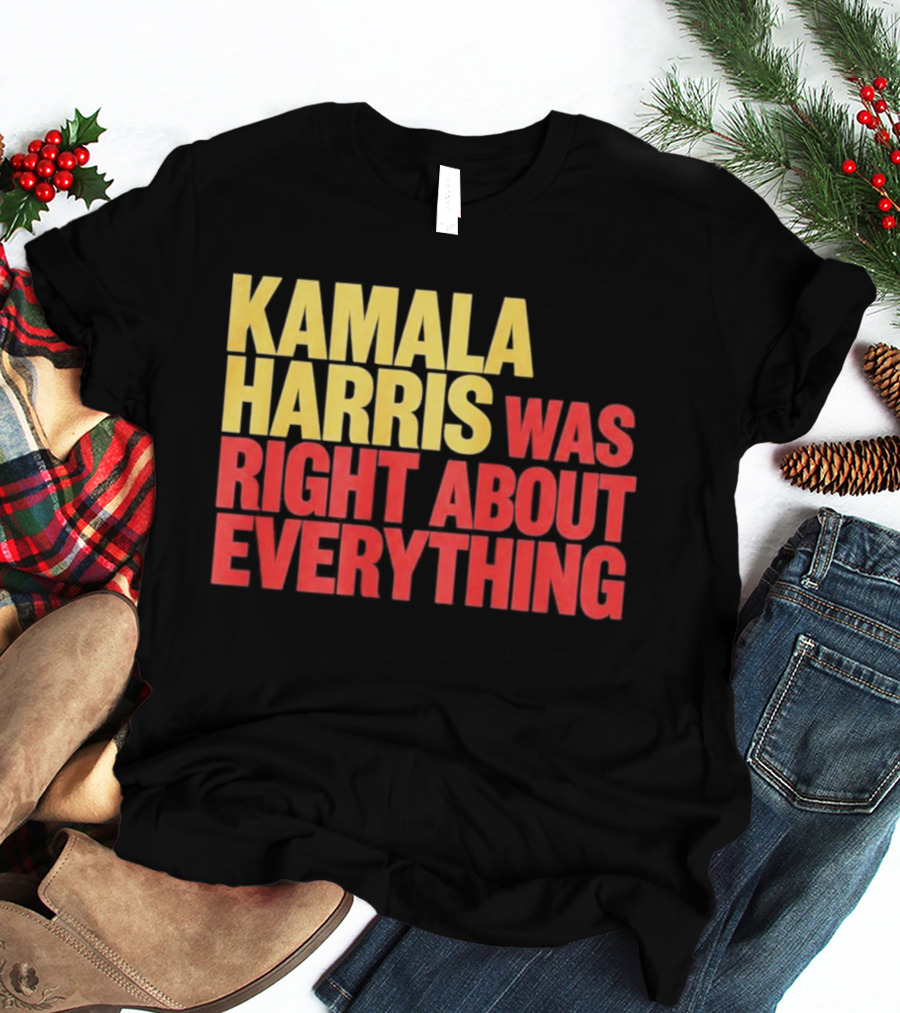 Kamala Harris Was Right About Everything 2028 T-Shirt