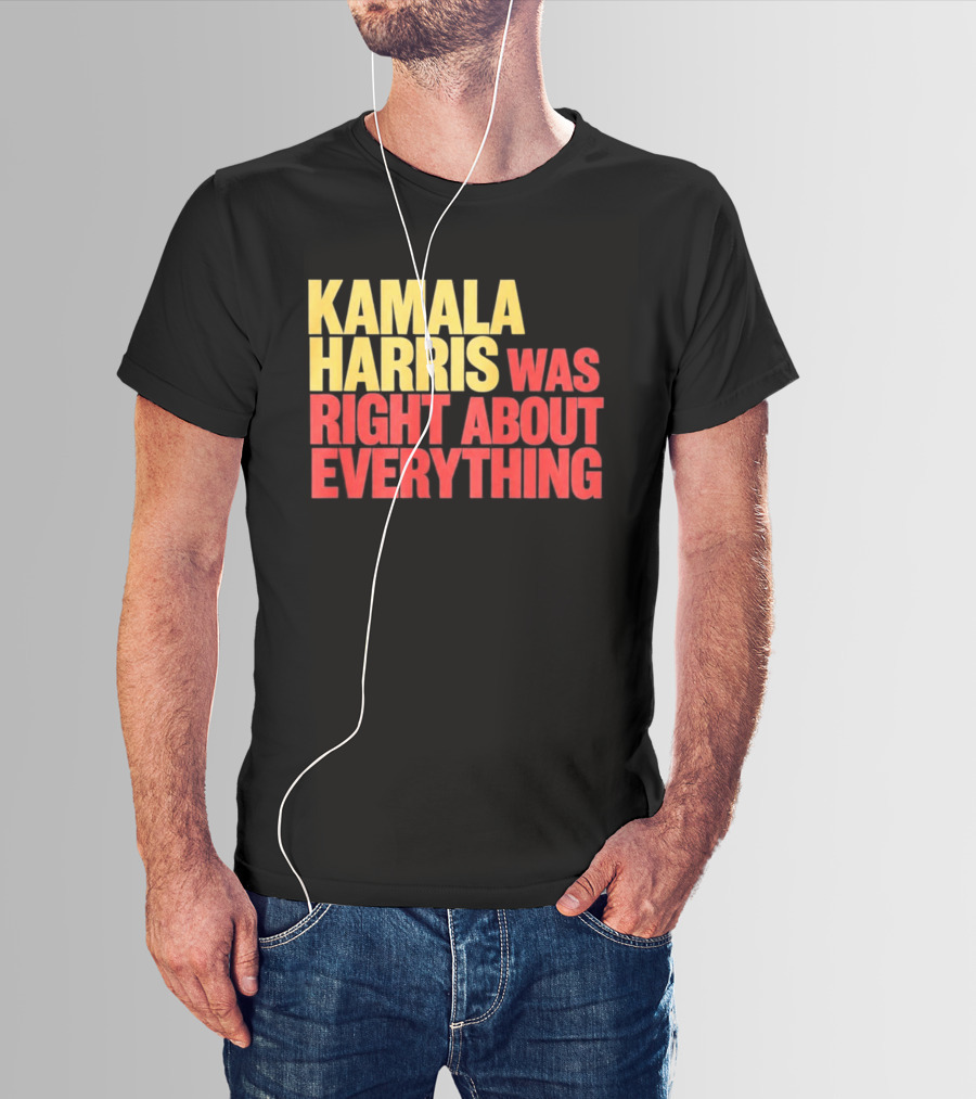 Kamala Harris Was Right About Everything 2028 T-Shirt