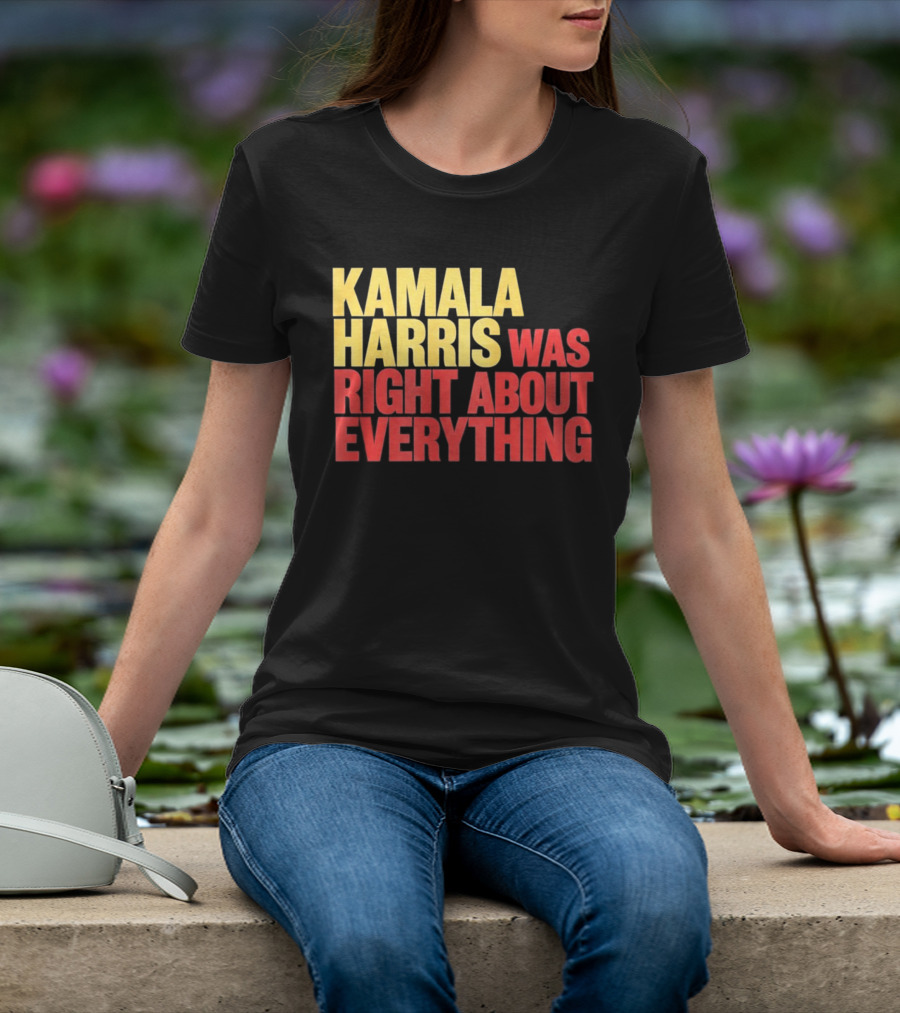 Kamala Harris Was Right About Everything 2028 T-Shirt
