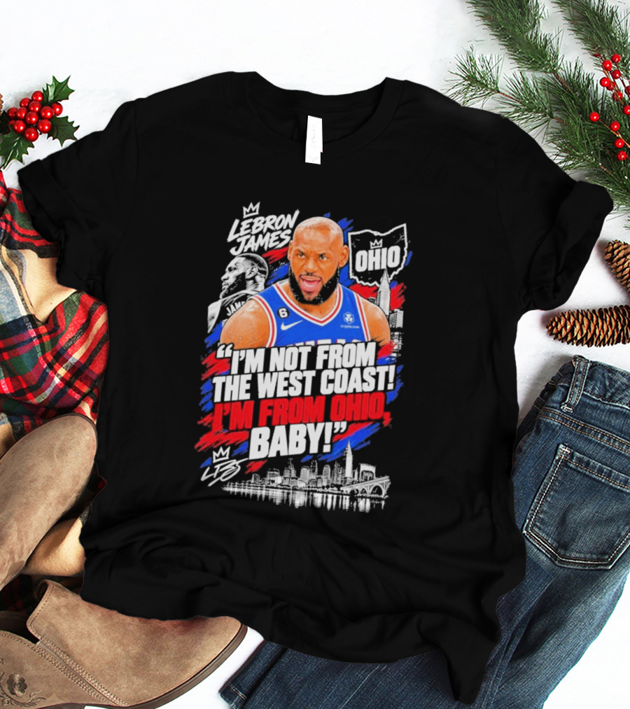 LeBron James Ohio Pride Not From West Coast I'm From Ohio Baby T-Shirt