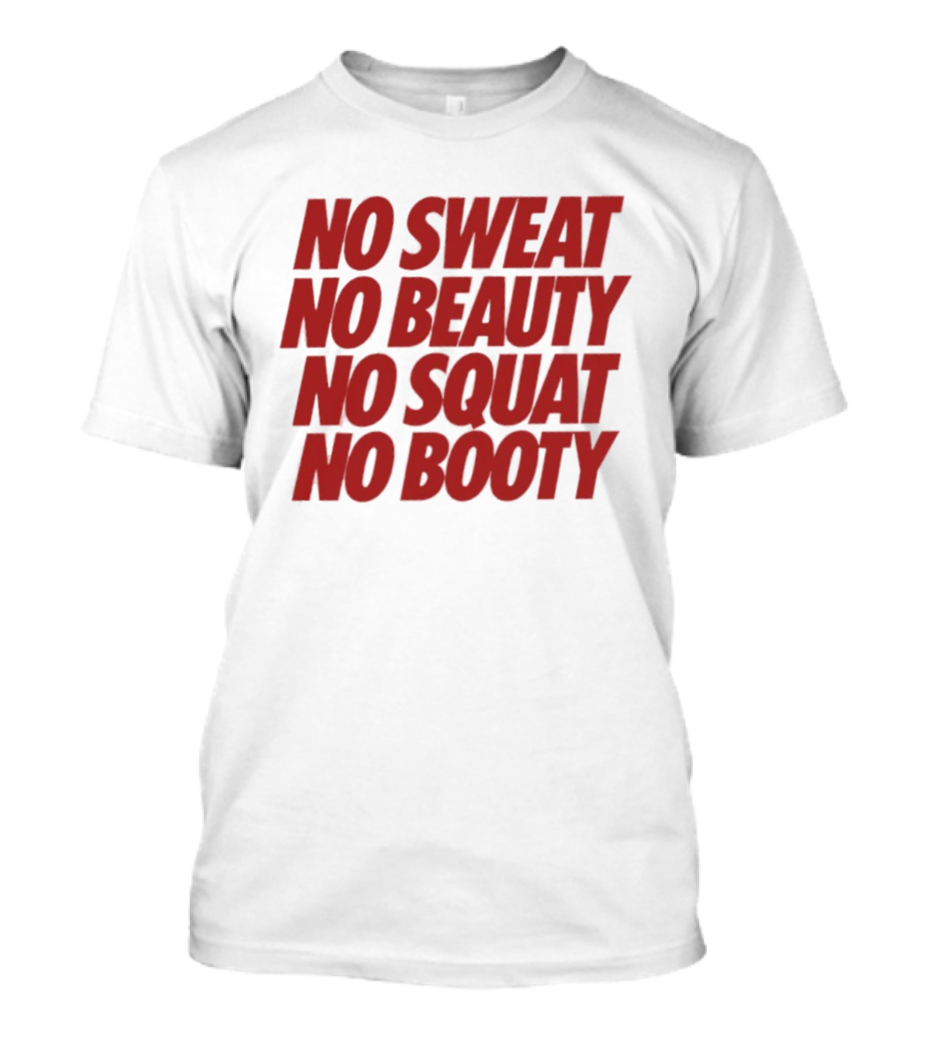 No Sweat No Beauty No Squat No Booty Fitness Motivation T-Shirt