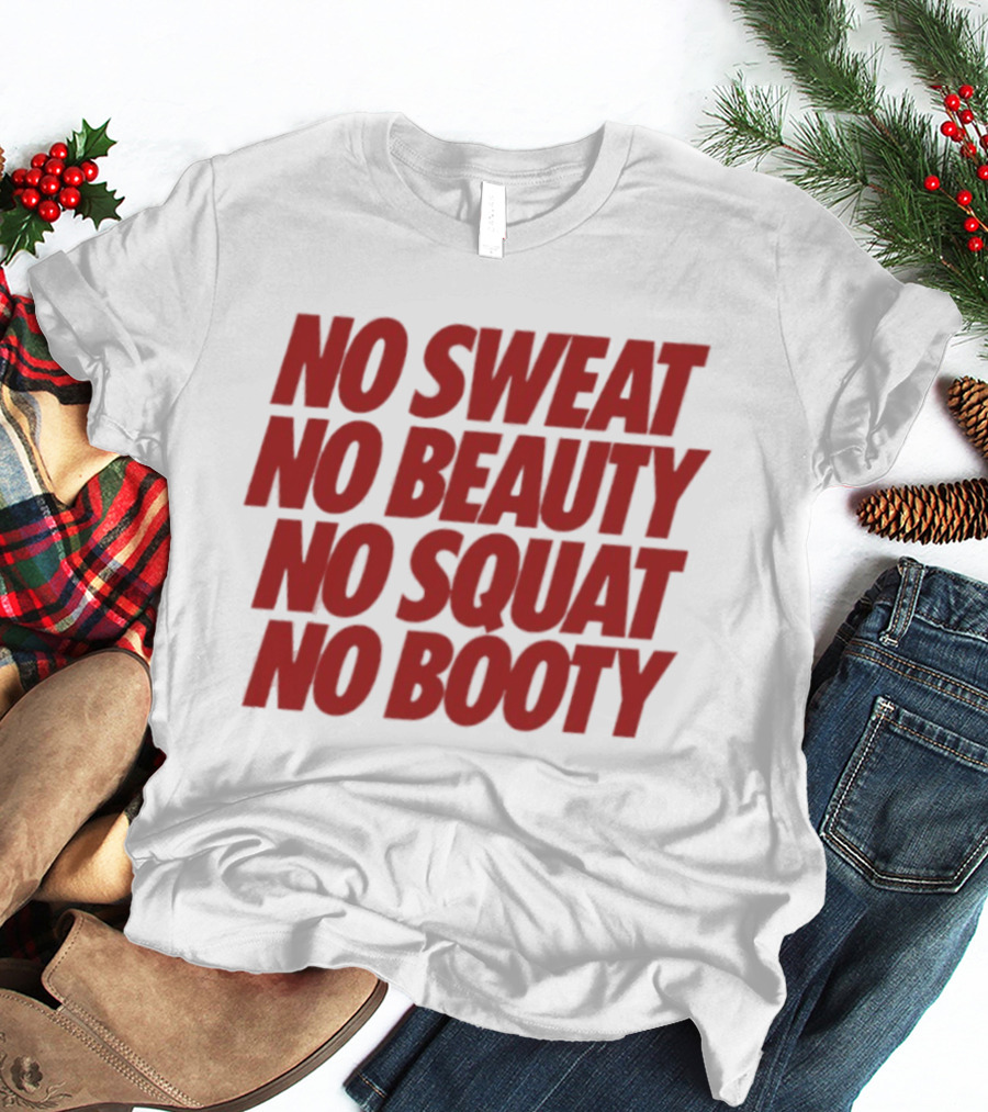 No Sweat No Beauty No Squat No Booty Fitness Motivation T-Shirt