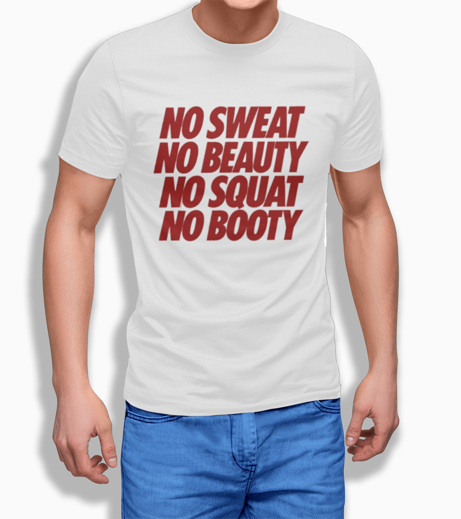 No Sweat No Beauty No Squat No Booty Fitness Motivation T-Shirt